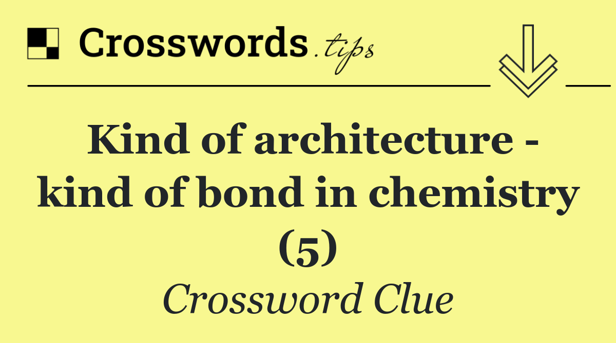 Kind of architecture   kind of bond in chemistry (5)