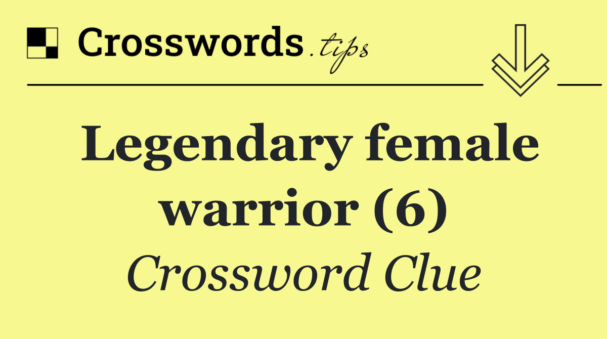 Legendary female warrior (6)