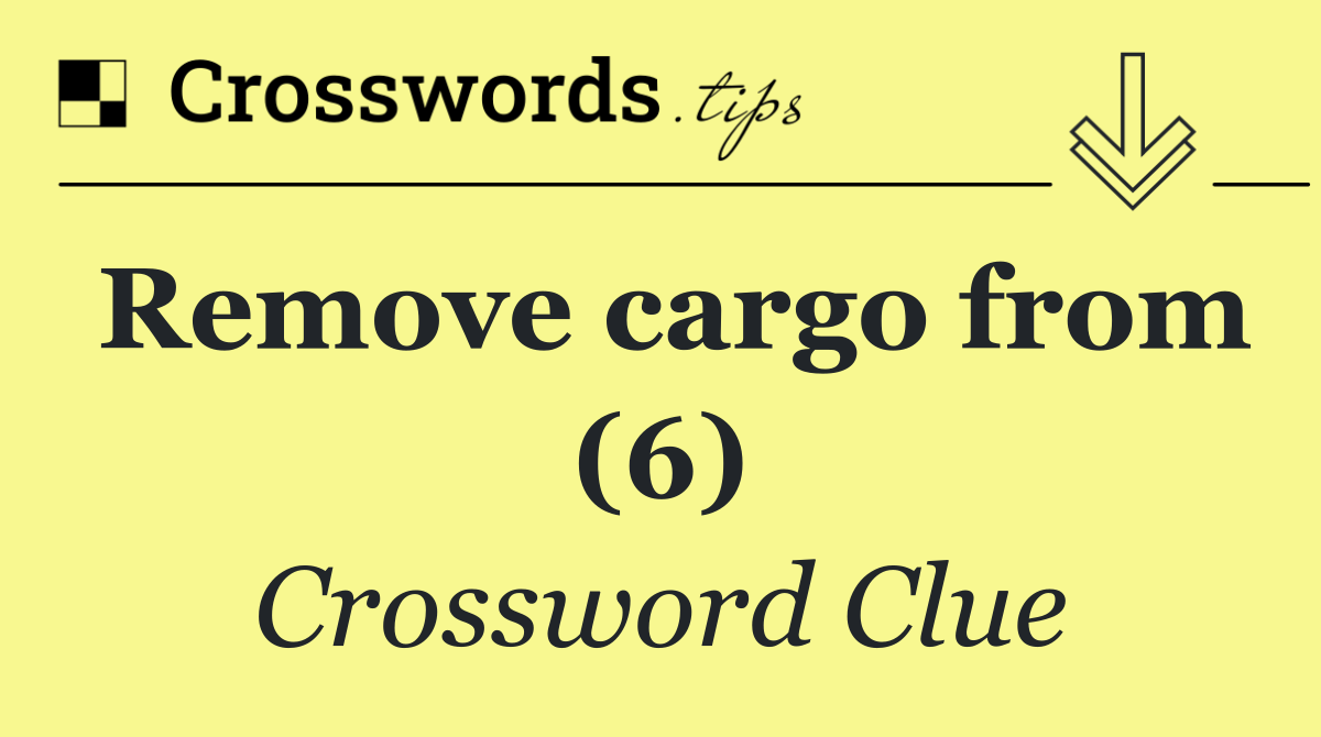 Remove cargo from (6)