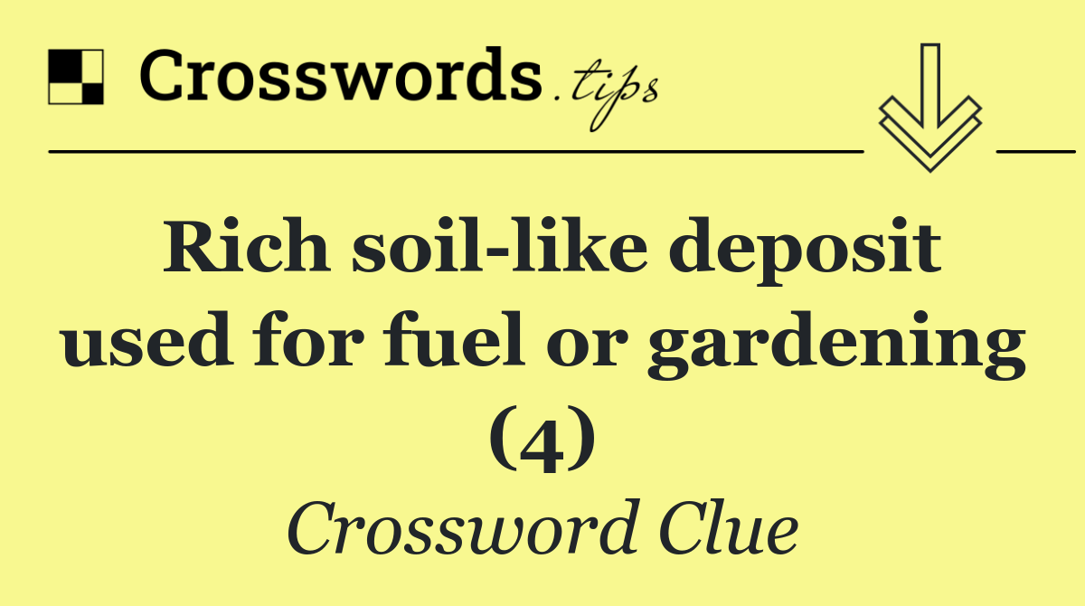 Rich soil like deposit used for fuel or gardening (4)