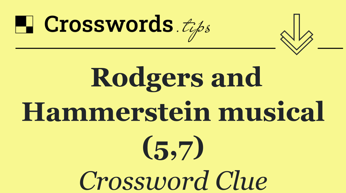 Rodgers and Hammerstein musical (5,7)