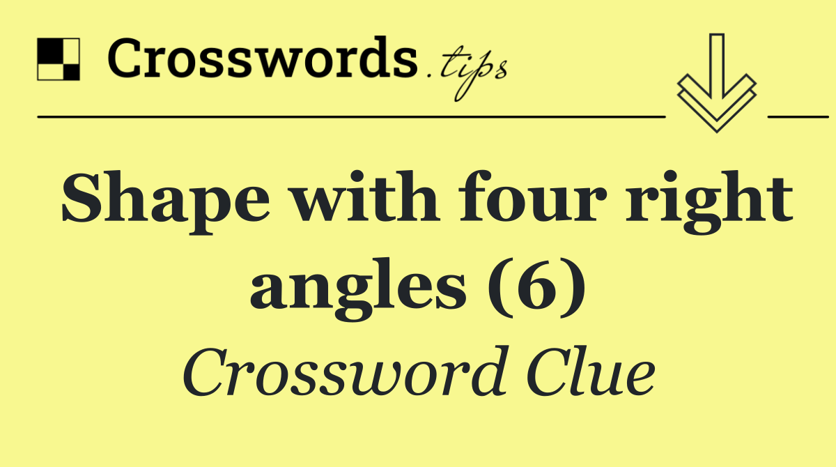 Shape with four right angles (6)