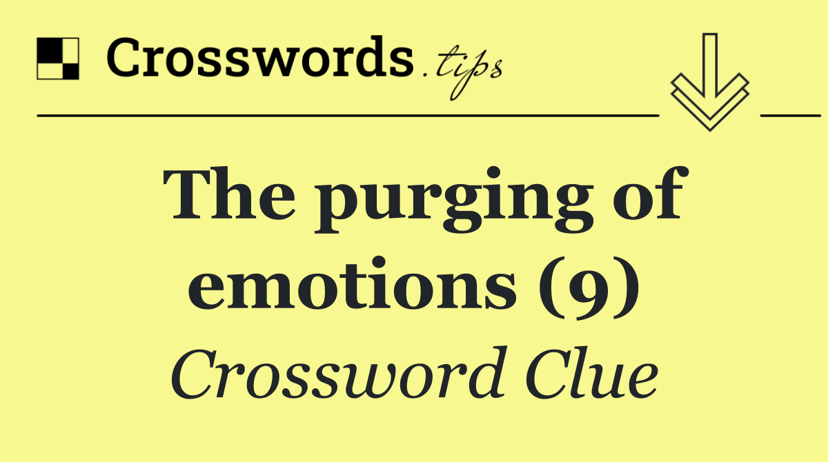 The purging of emotions (9)