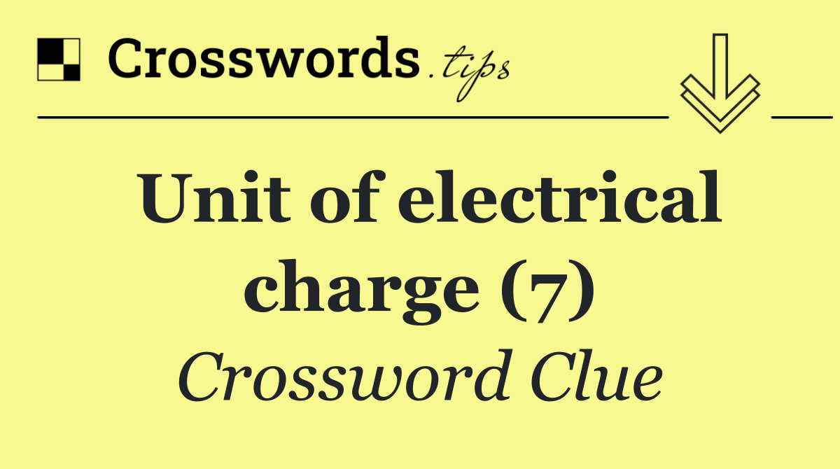 Unit of electrical charge (7)