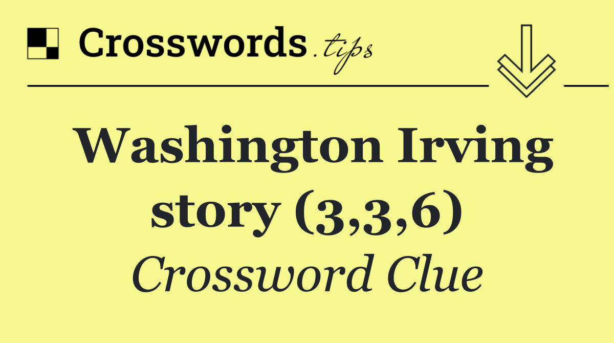 Washington Irving story (3,3,6)