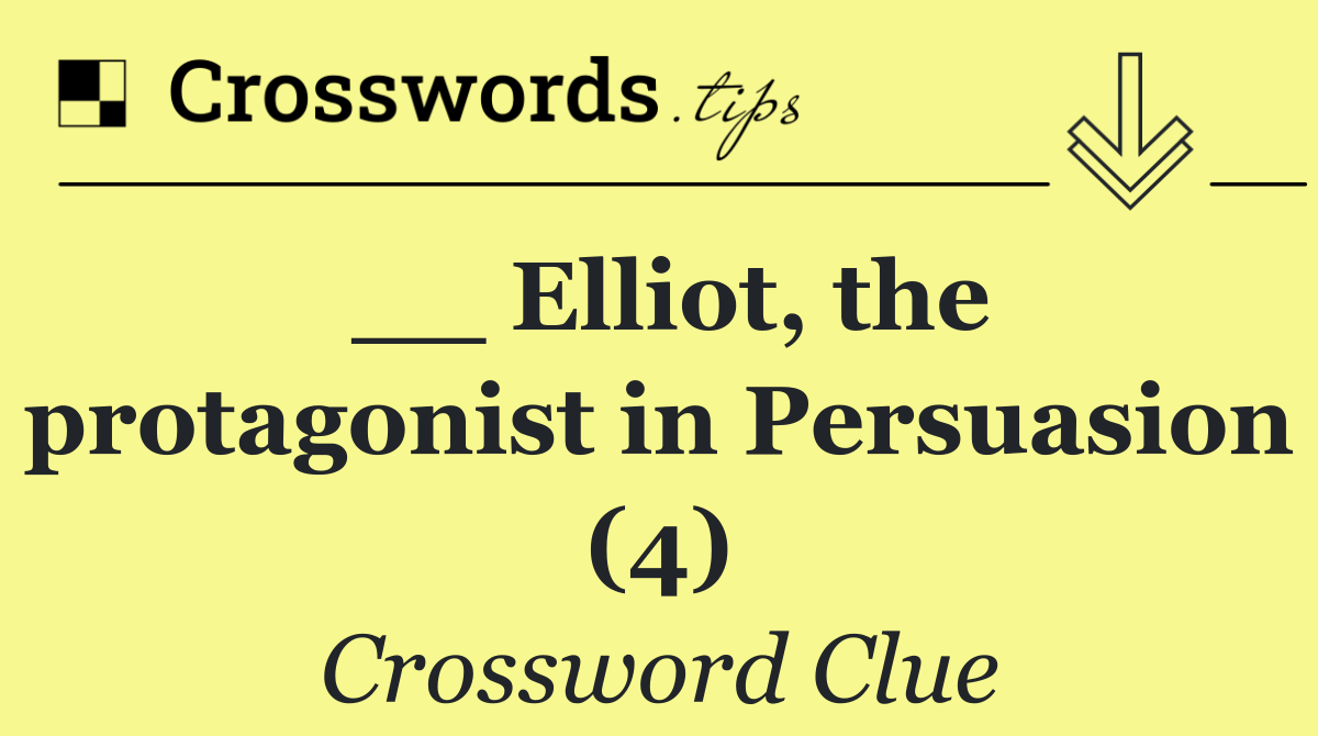 __ Elliot, the protagonist in Persuasion (4)