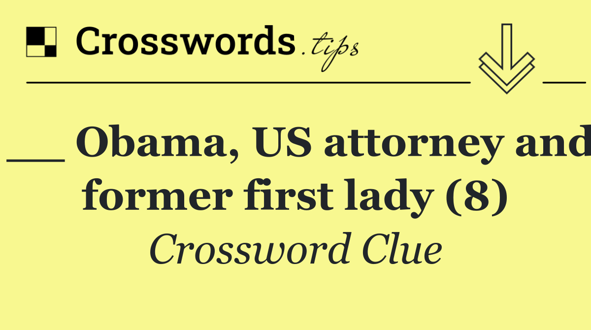 __ Obama, US attorney and former first lady (8)