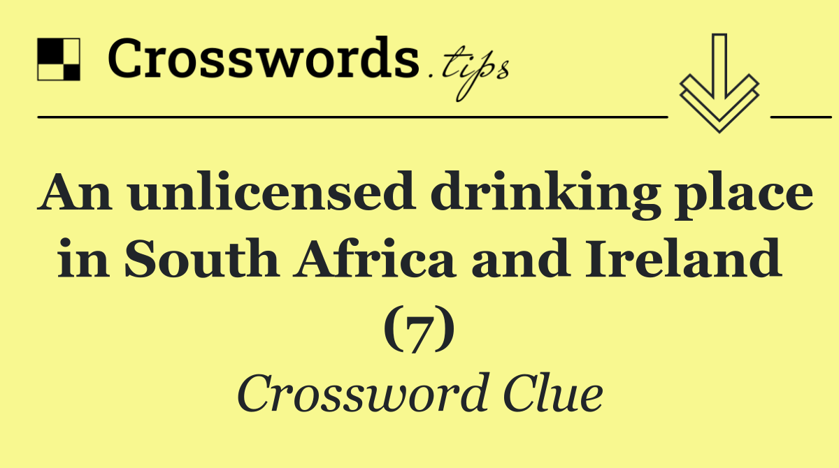 An unlicensed drinking place in South Africa and Ireland (7)