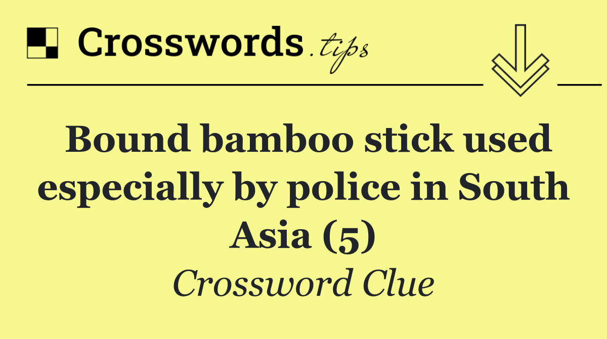 Bound bamboo stick used especially by police in South Asia (5)