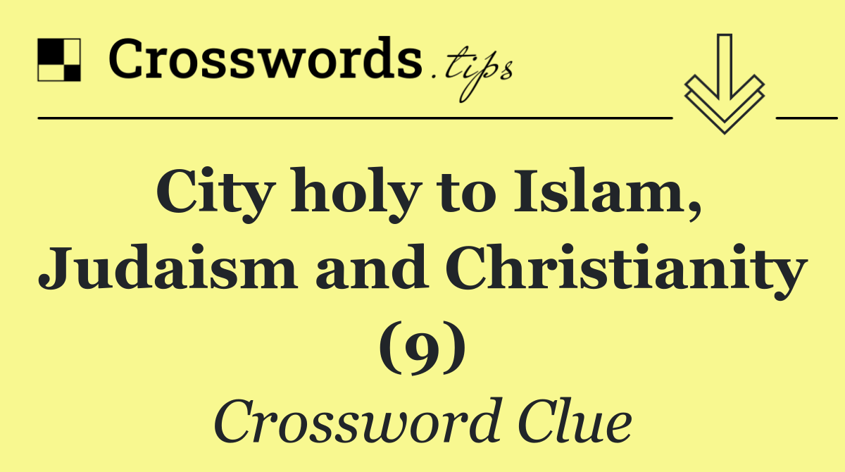 City holy to Islam, Judaism and Christianity (9)