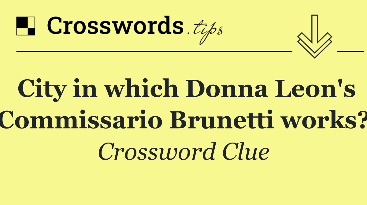 City in which Donna Leon's Commissario Brunetti works?