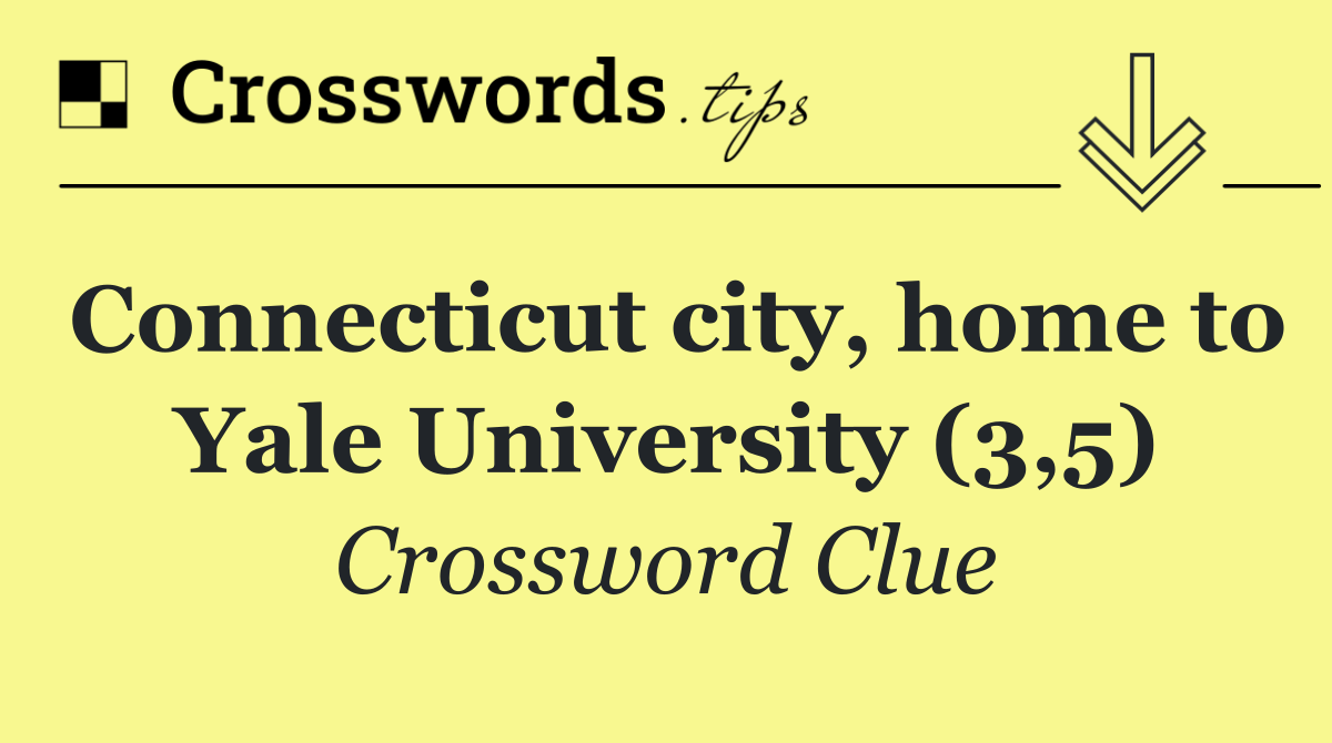 Connecticut city, home to Yale University (3,5)