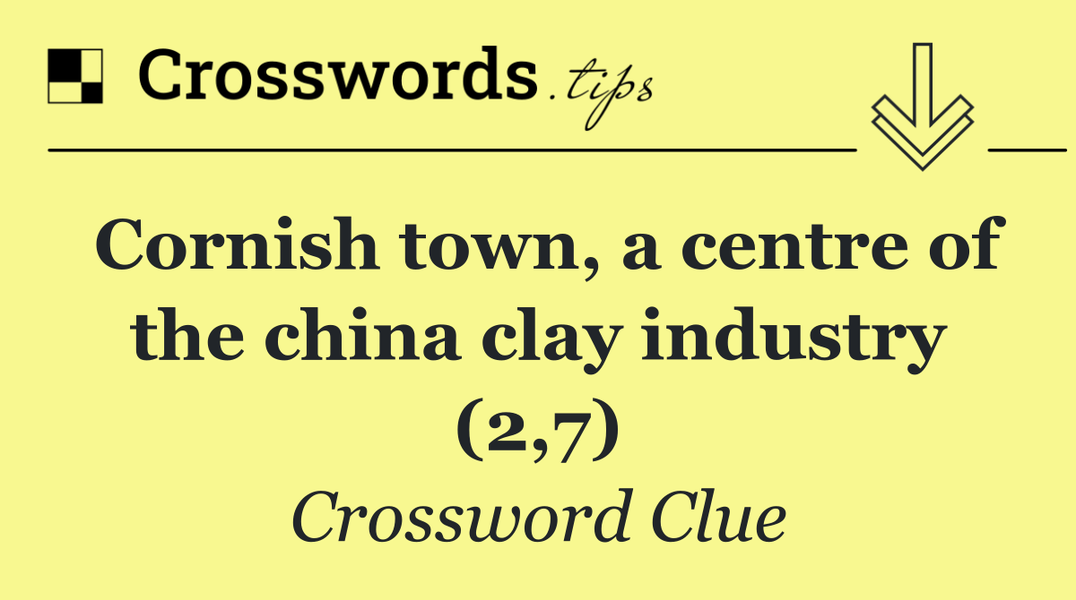 Cornish town, a centre of the china clay industry (2,7)