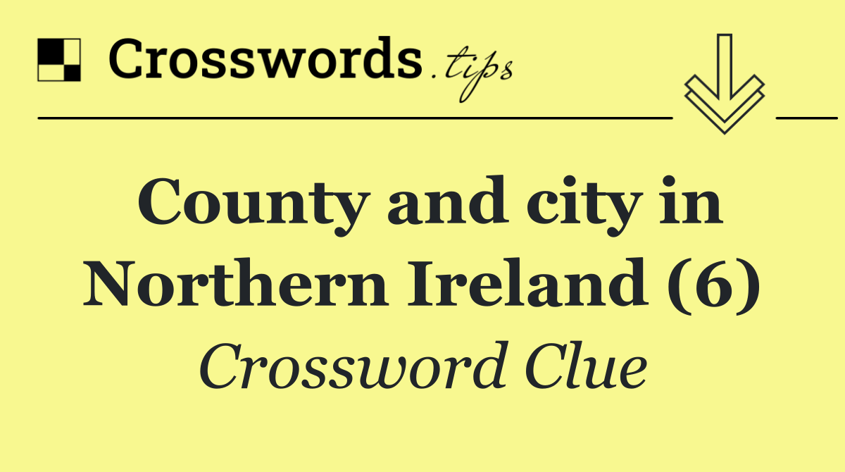 County and city in Northern Ireland (6)