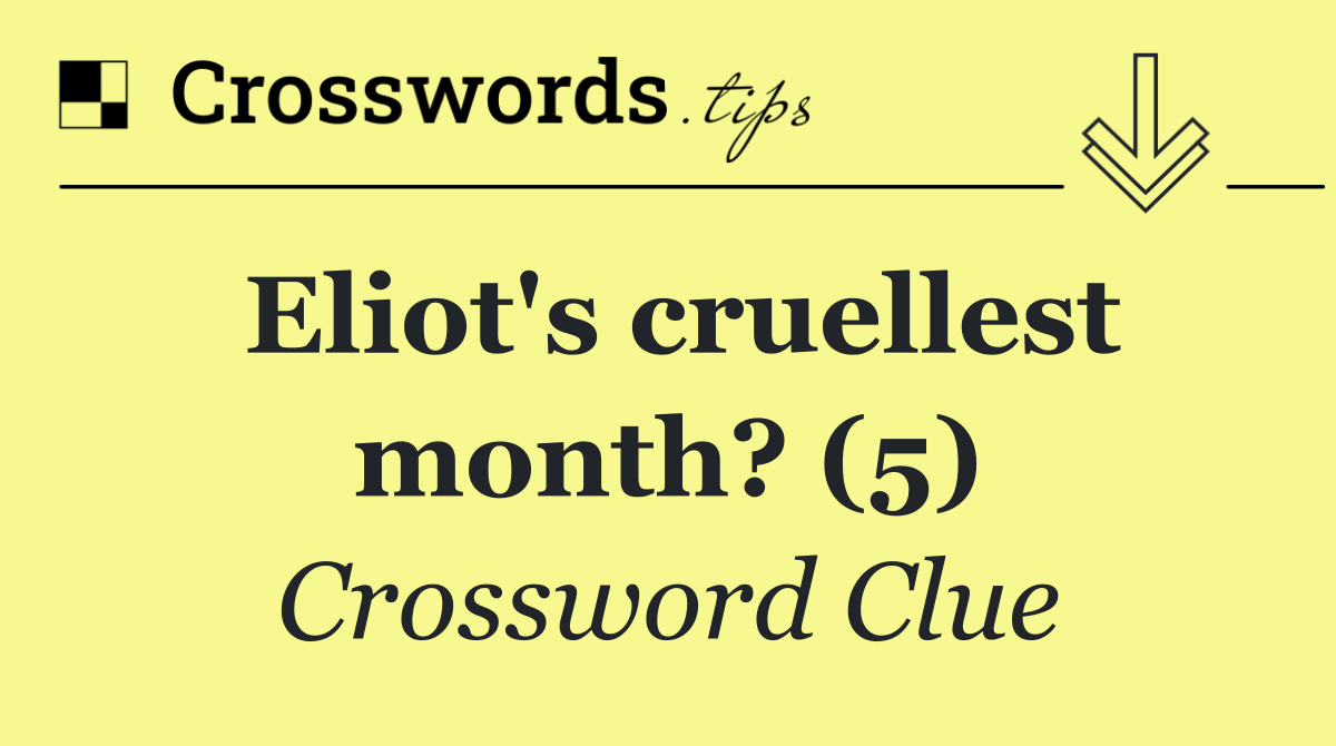 Eliot's cruellest month? (5)