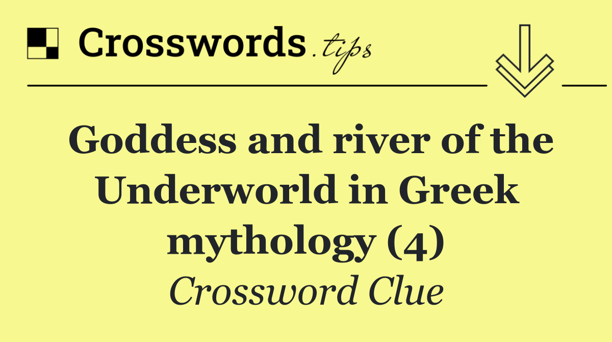 Goddess and river of the Underworld in Greek mythology (4)