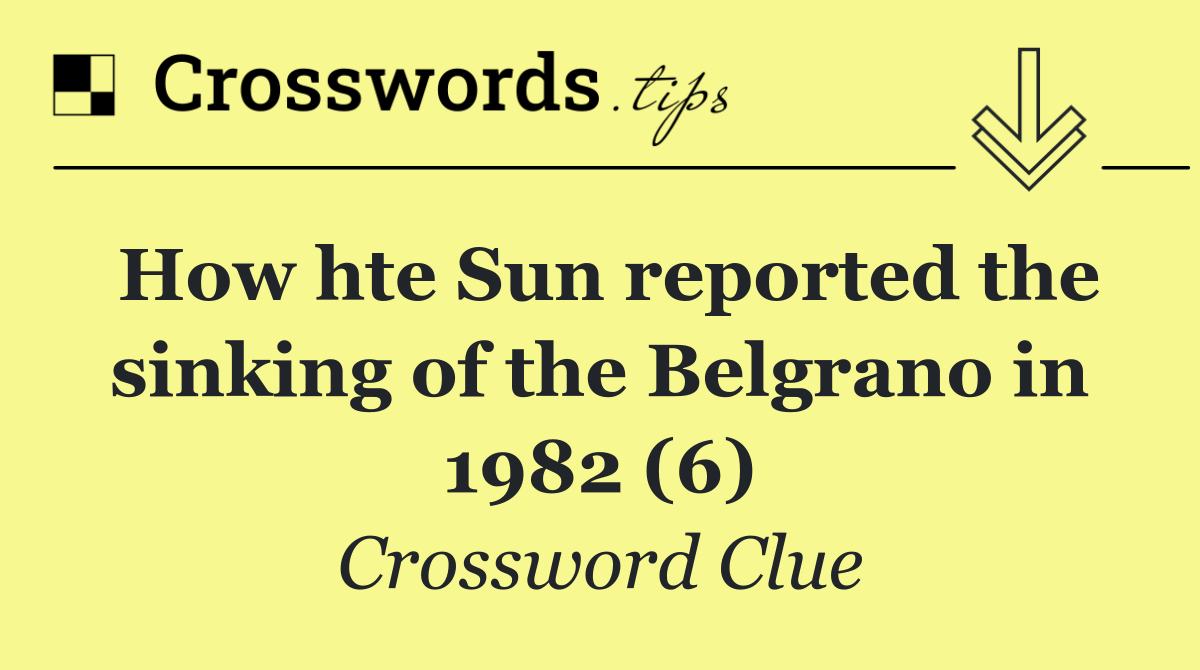 How hte Sun reported the sinking of the Belgrano in 1982 (6)