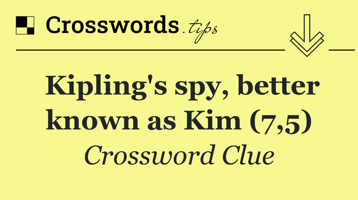 Kipling's spy, better known as Kim (7,5)