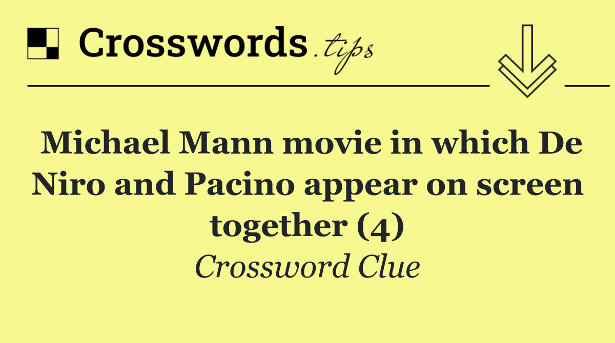 Michael Mann movie in which De Niro and Pacino appear on screen together (4)