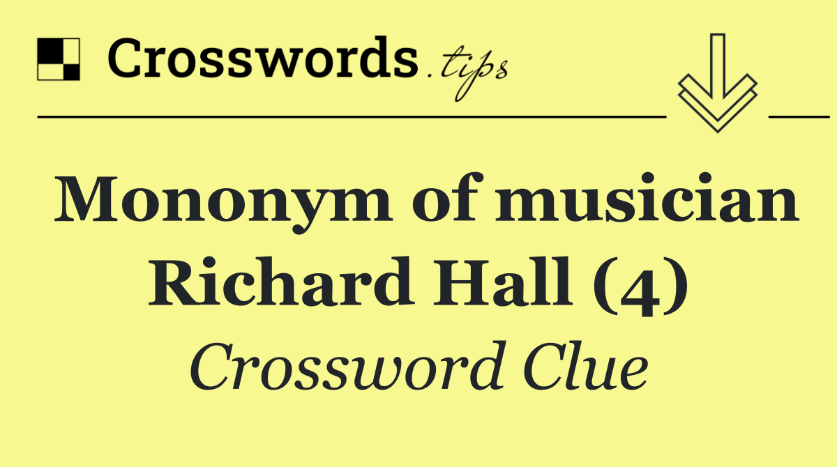 Mononym of musician Richard Hall (4)