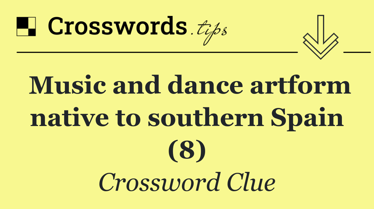 Music and dance artform native to southern Spain (8)