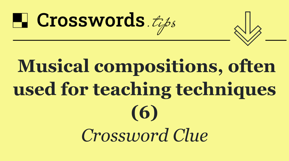 Musical compositions, often used for teaching techniques (6)