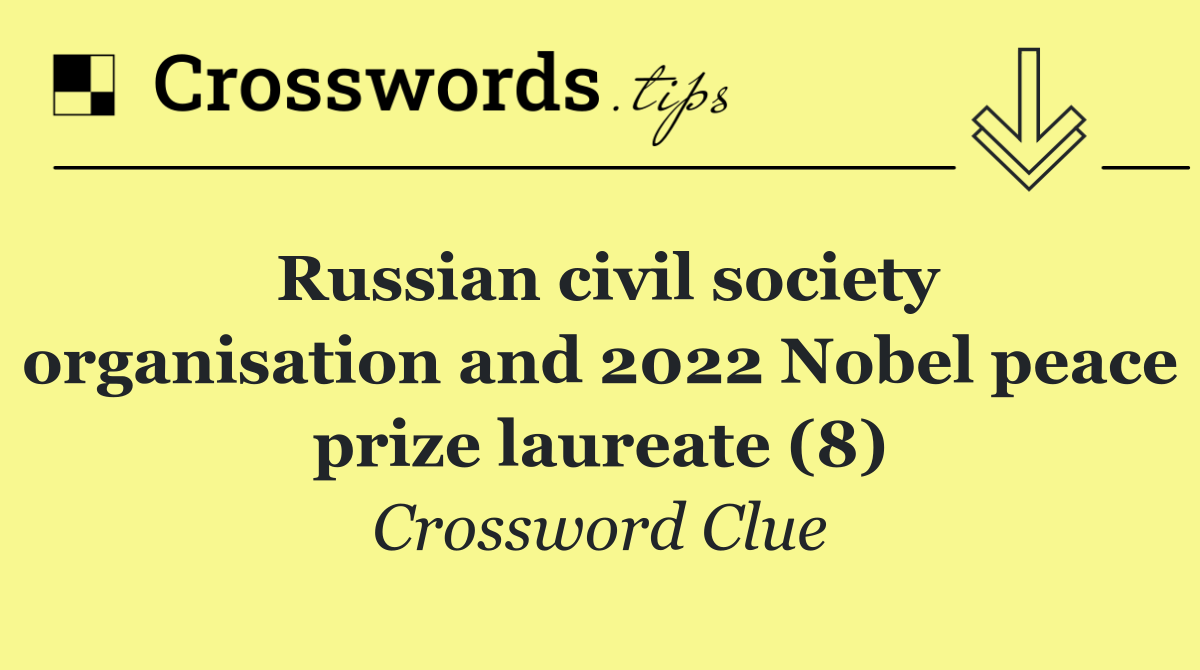 Russian civil society organisation and 2022 Nobel peace prize laureate (8)