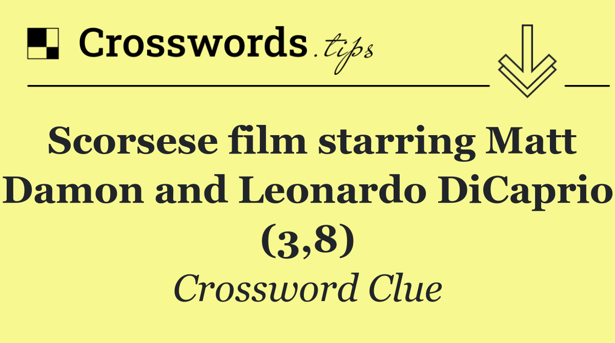 Scorsese film starring Matt Damon and Leonardo DiCaprio (3,8)