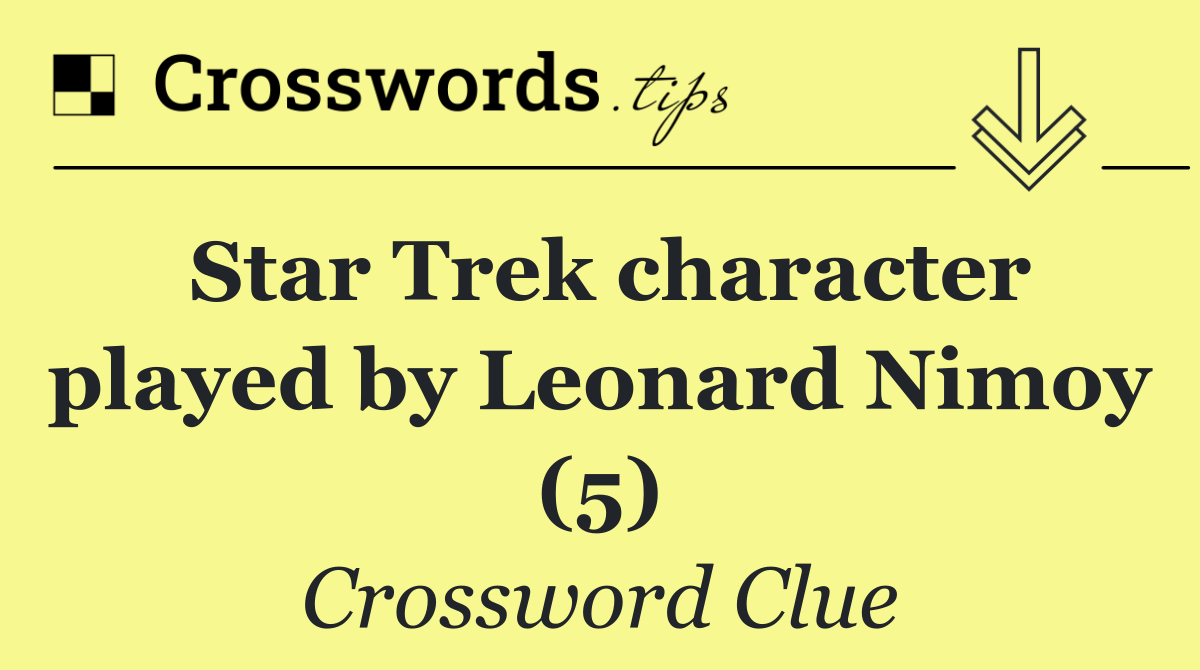 Star Trek character played by Leonard Nimoy (5)