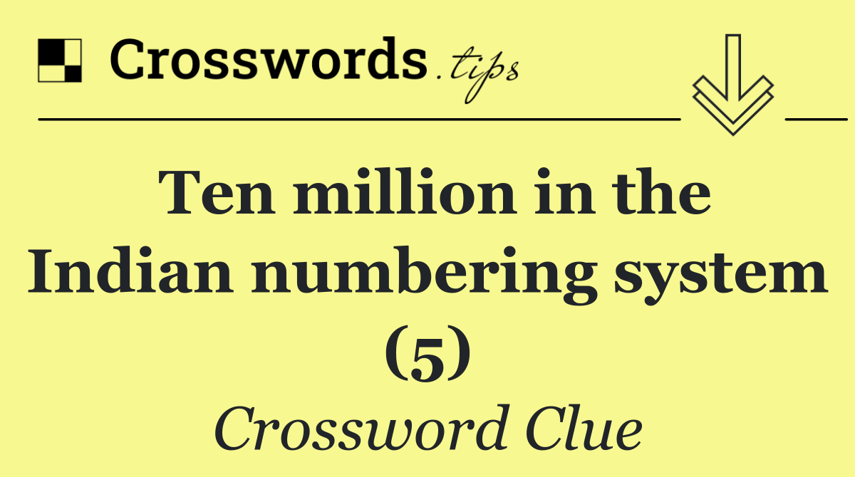 Ten million in the Indian numbering system (5)