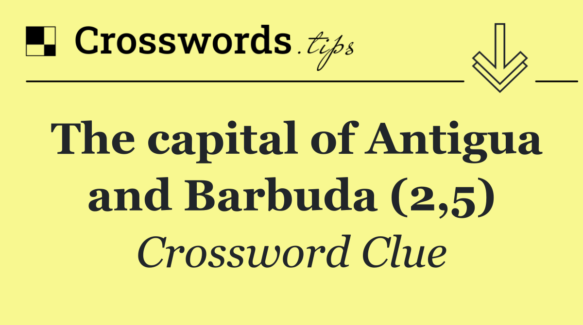 The capital of Antigua and Barbuda (2,5)