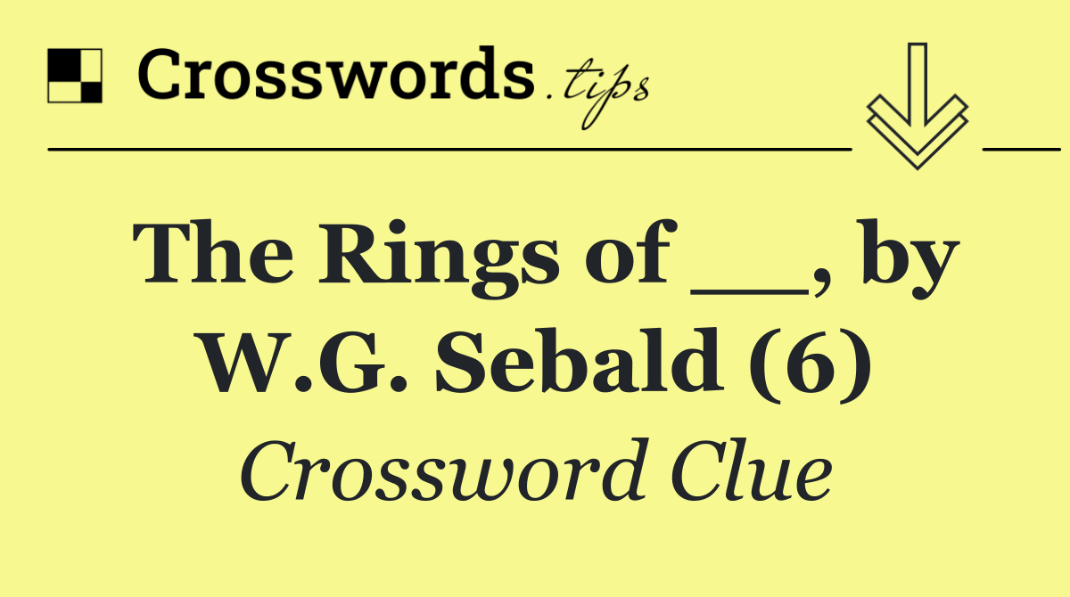 The Rings of __, by W.G. Sebald (6)