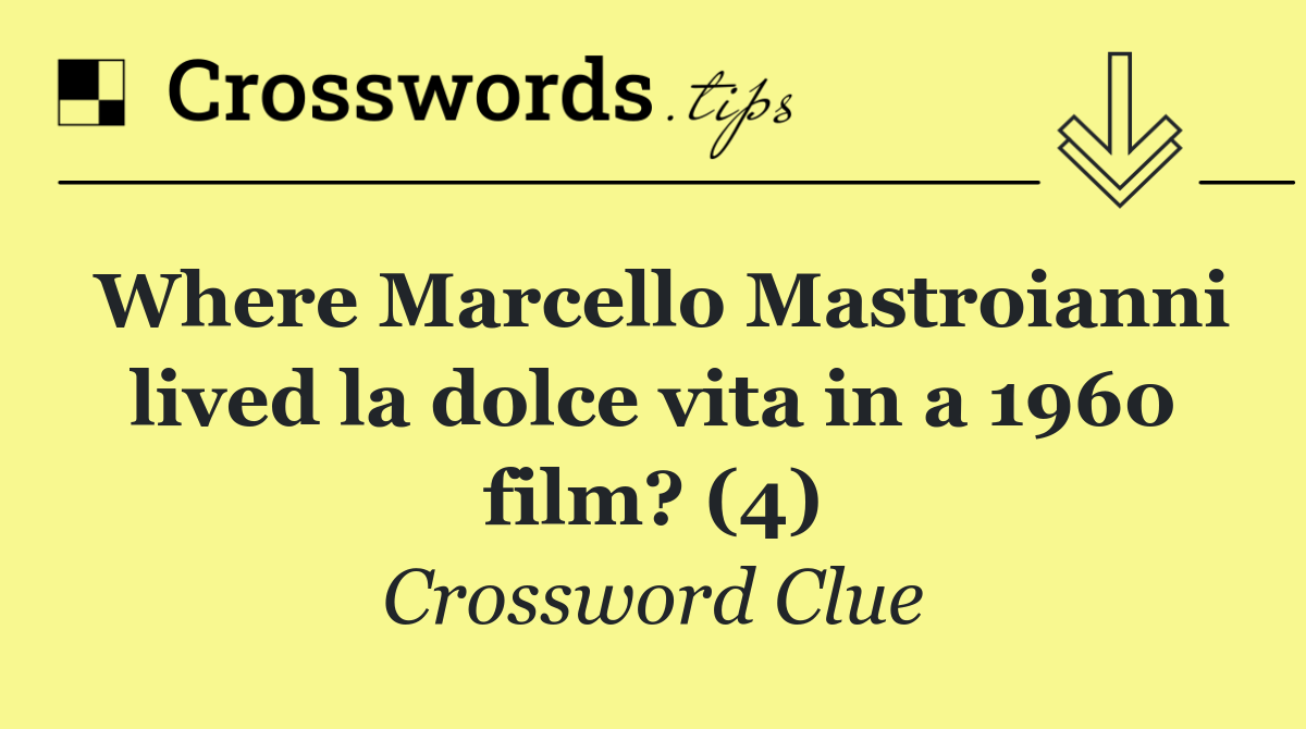 Where Marcello Mastroianni lived la dolce vita in a 1960 film? (4)