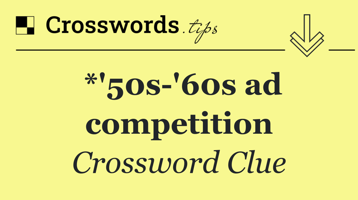 *'50s '60s ad competition