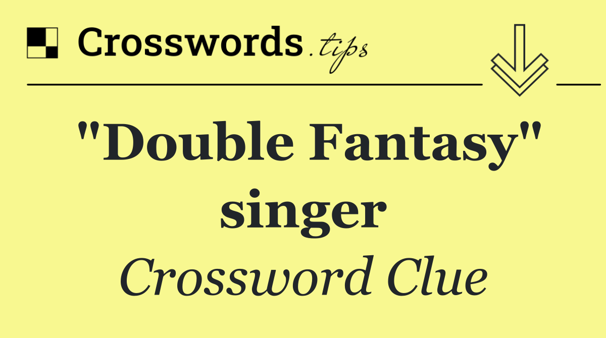 "Double Fantasy" singer