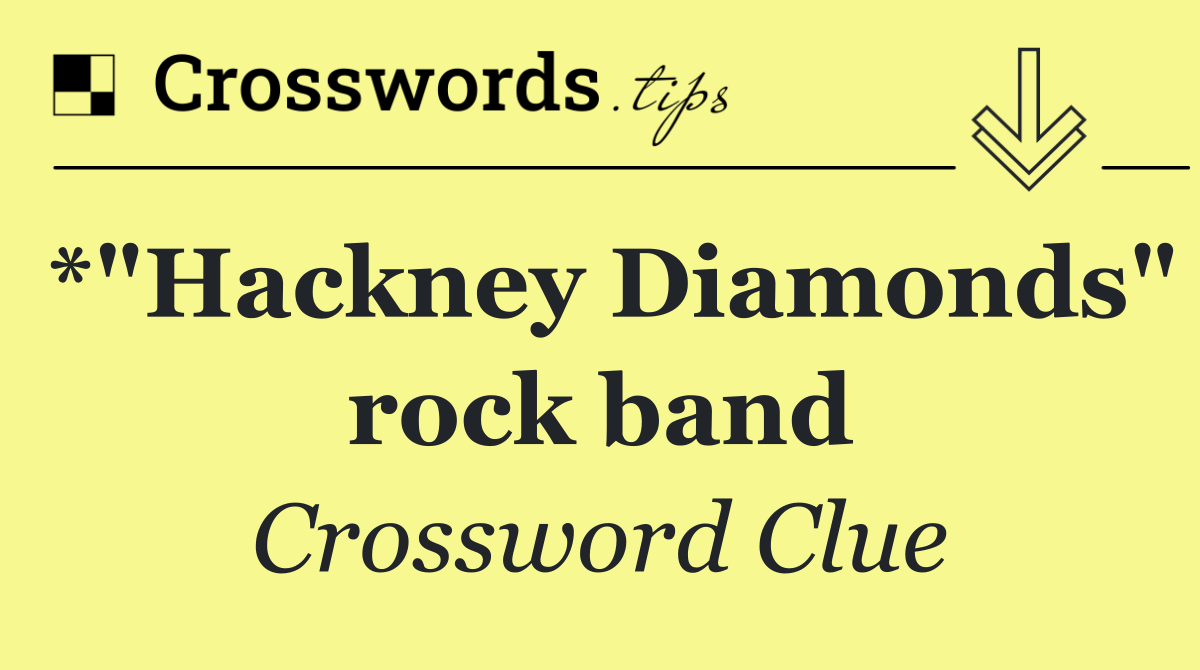 *"Hackney Diamonds" rock band
