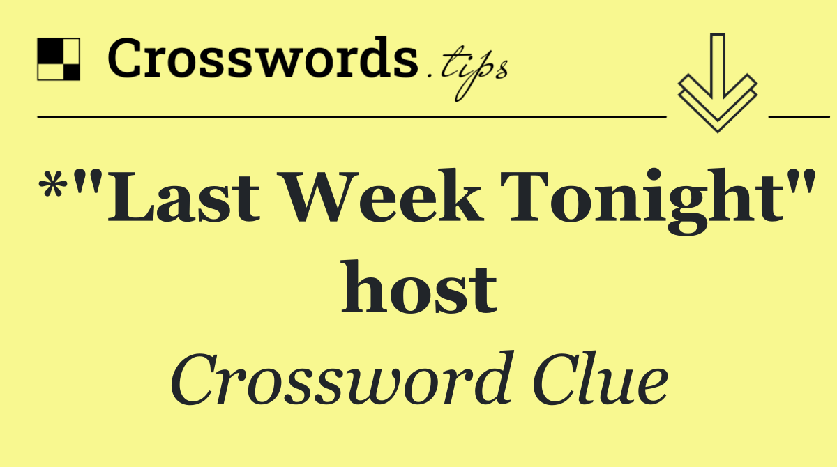 *"Last Week Tonight" host