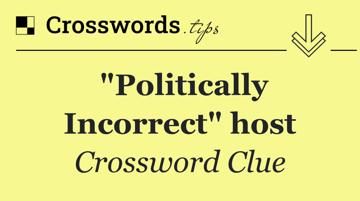"Politically Incorrect" host