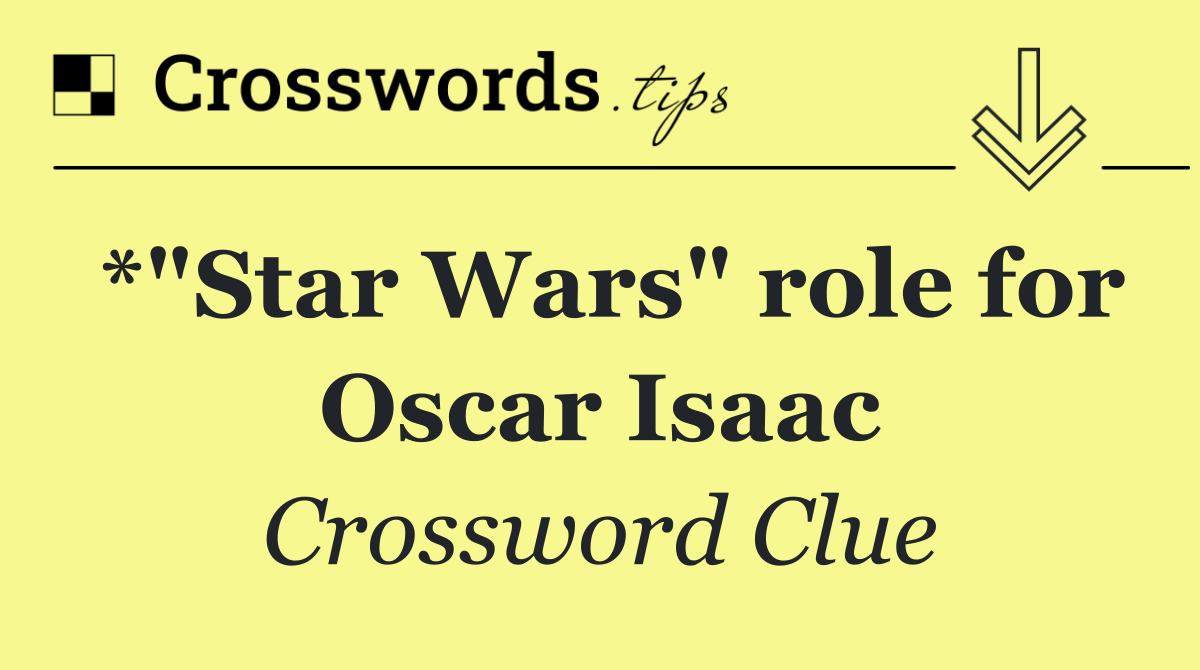 *"Star Wars" role for Oscar Isaac