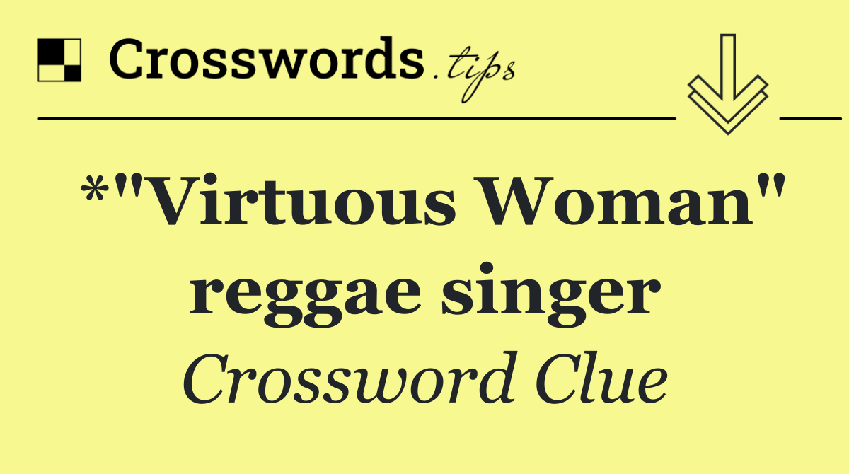 *"Virtuous Woman" reggae singer