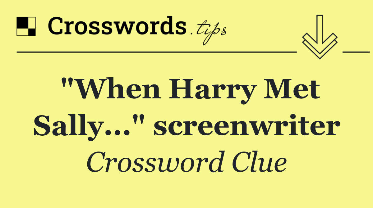 "When Harry Met Sally..." screenwriter