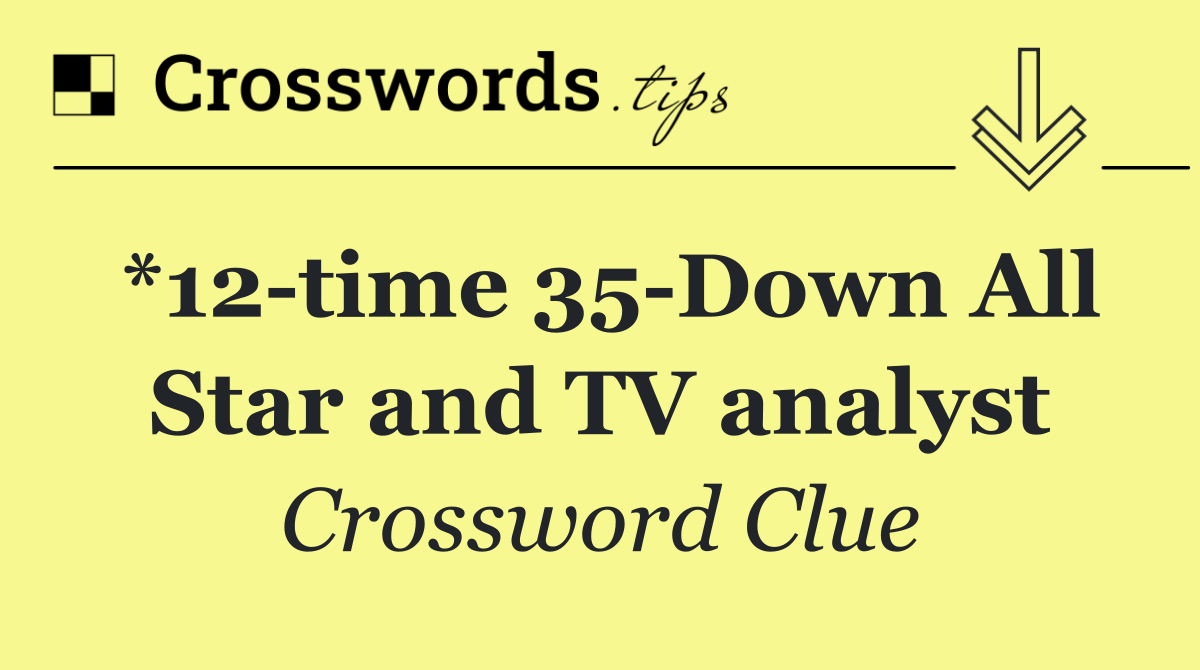 *12 time 35 Down All Star and TV analyst