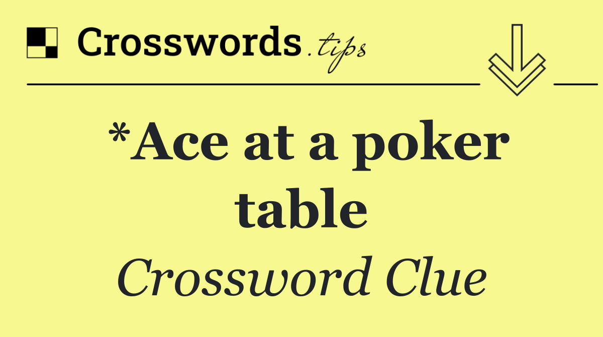 *Ace at a poker table