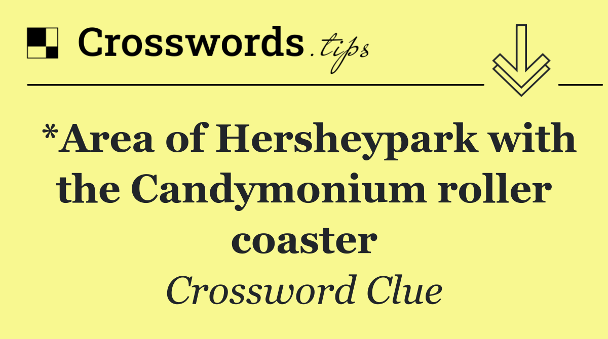 *Area of Hersheypark with the Candymonium roller coaster