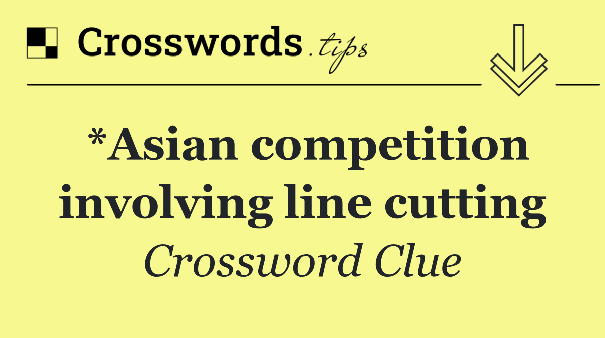 *Asian competition involving line cutting