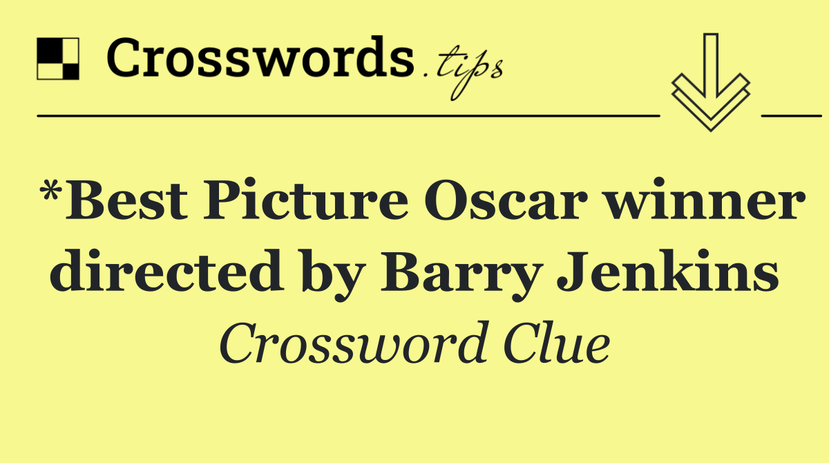 *Best Picture Oscar winner directed by Barry Jenkins