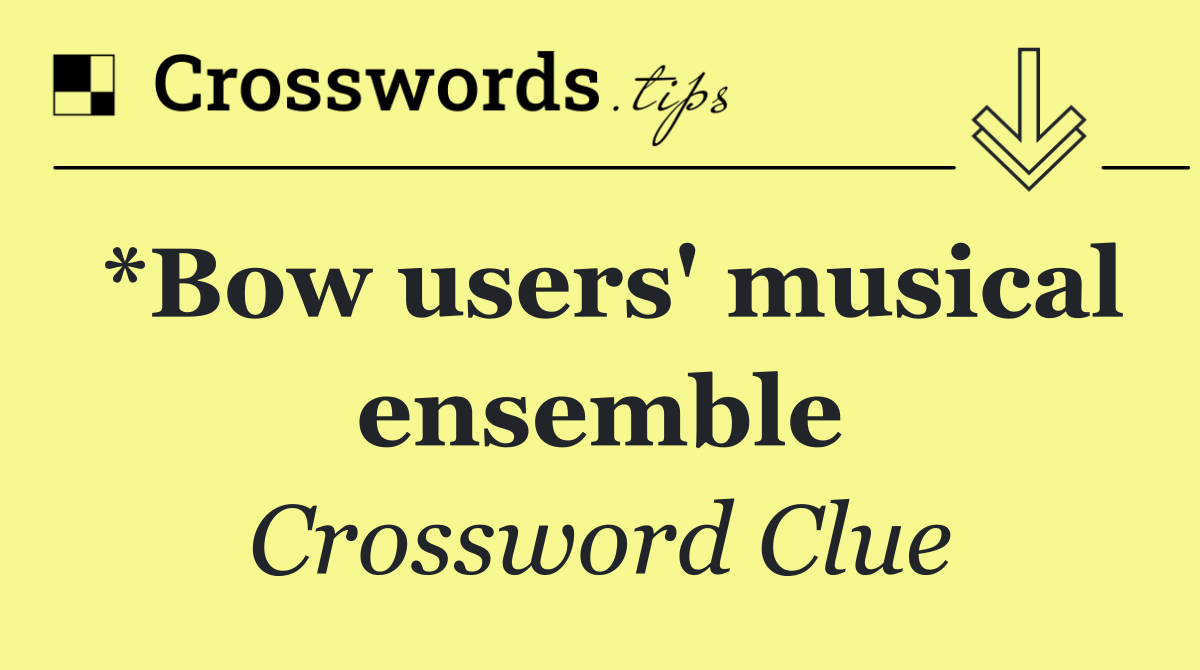 *Bow users' musical ensemble