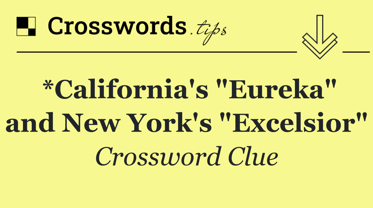 *California's "Eureka" and New York's "Excelsior"
