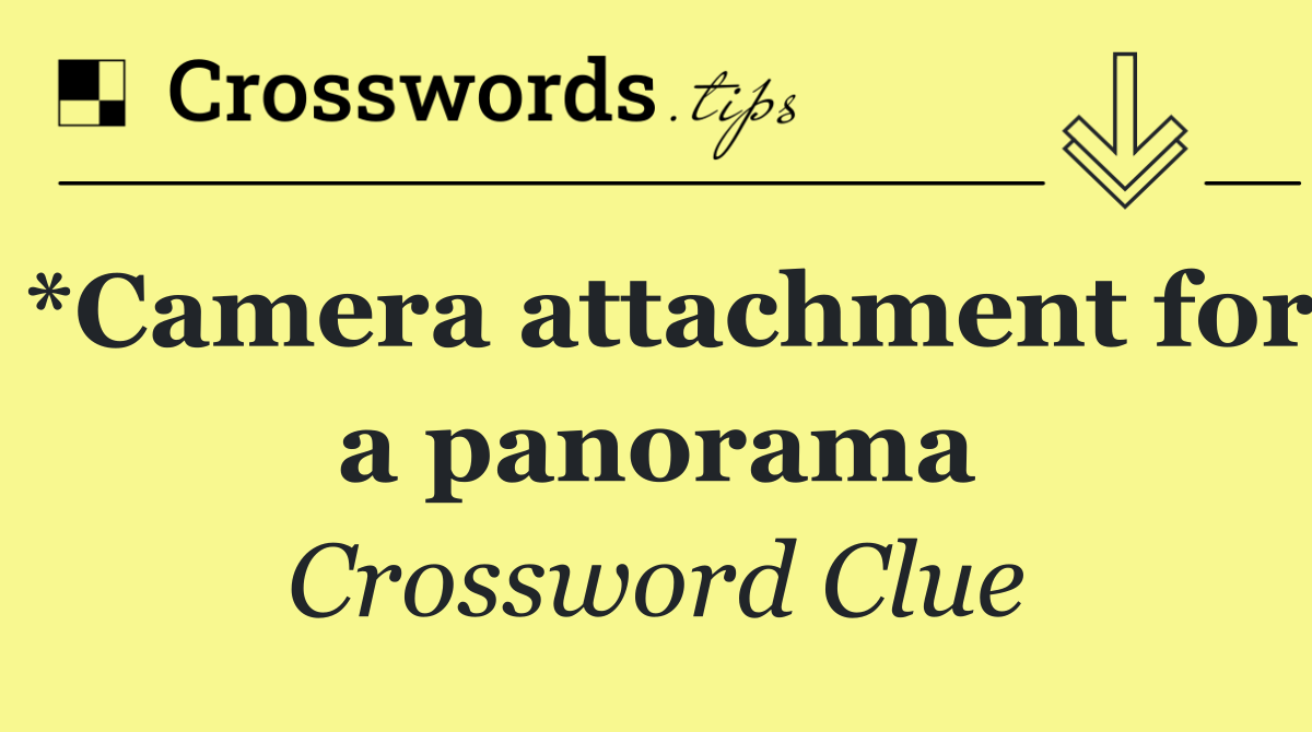 *Camera attachment for a panorama