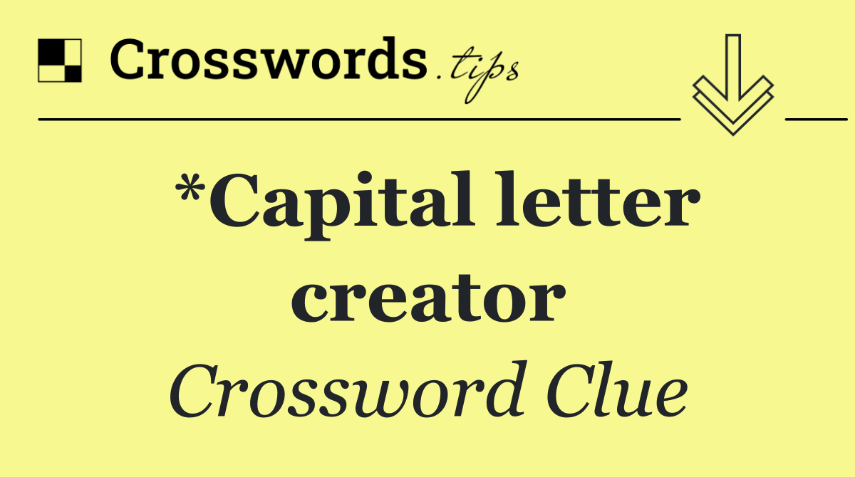 *Capital letter creator